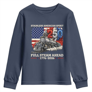 Stainless American Spirit Full Steam Ahead Youth Sweatshirt 250 Years Freedom Semiquincentennial Steam Locomotive TS02 Navy Print Your Wear