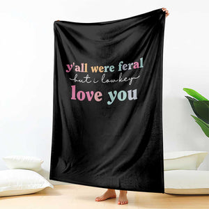 Y'all Were Feral But I Low Key Love You Throw Blanket Funny Retro End of School Year Teacher Typography TS02 Print Your Wear
