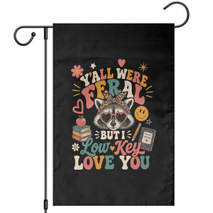 Y'all Were Feral But I Low Key Love You Retro Raccoon Garden Flag Funny Teacher End of School Year TS02 Black Print Your Wear