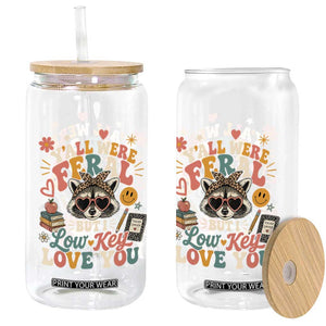 Y'all Were Feral But I Low Key Love You Retro Raccoon Glass Can Funny Teacher End of School Year TS02 Print Your Wear