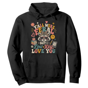 Y'all Were Feral But I Low Key Love You Retro Raccoon Hoodie Funny Teacher End of School Year