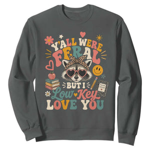 Y'all Were Feral But I Low Key Love You Retro Raccoon Sweatshirt Funny Teacher End of School Year TS02 Dark Heather Print Your Wear