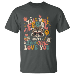 Y'all Were Feral But I Low Key Love You Retro Raccoon T Shirt Funny Teacher End of School Year TS02 Dark Heather Print Your Wear