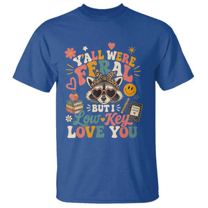 Y'all Were Feral But I Low Key Love You Retro Raccoon T Shirt Funny Teacher End of School Year TS02 Royal Blue Print Your Wear