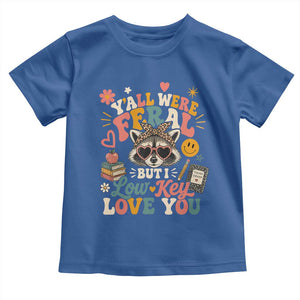 Y'all Were Feral But I Low Key Love You Retro Raccoon Toddler T Shirt Funny Teacher End of School Year TS02 Royal Blue Print Your Wear