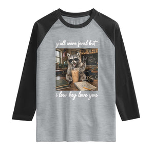 Funny Classroom Raccoon Iced Coffee Teacher Raglan Shirt Y'all Were Feral But I Low Key Love You TS02 Heather Gray Black Print Your Wear