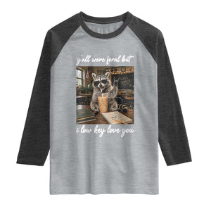 Funny Classroom Raccoon Iced Coffee Teacher Raglan Shirt Y'all Were Feral But I Low Key Love You TS02 Heather Gray Heather Charcoal Print Your Wear