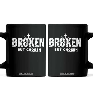 Broken But Chosen Ephesians 2:8 Bible Verse Coffee Mug Christian Faith Grace and Salvation Gift TS02 Black Print Your Wear