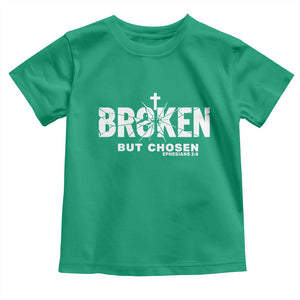 Broken But Chosen Ephesians 2:8 Bible Verse Toddler T Shirt Christian Faith Grace and Salvation Gift TS02 Irish Green Print Your Wear