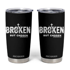 Broken But Chosen Ephesians 2:8 Bible Verse Tumbler Cup Christian Faith Grace and Salvation Gift