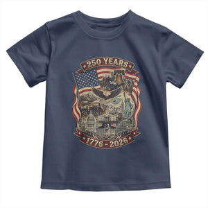 250 Years 1776 to 2026 Ultimate American Landmark Collage Toddler T Shirt Liberty Bell Eagle and US Flag Semiquincentennial Patriotic TS02 Navy Print Your Wear