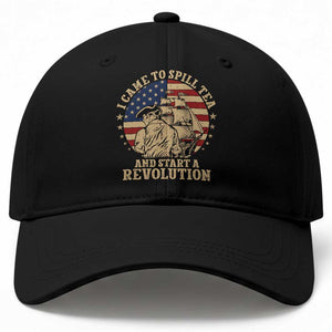 Funny Boston Tea Party Baseball Cap I Came To Spill Tea And Start A Revolution Retro Graphic