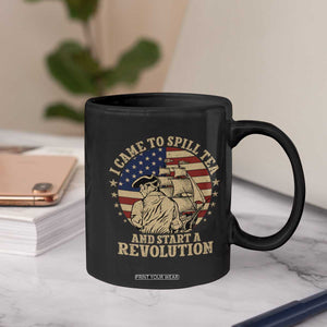 Funny Boston Tea Party Coffee Mug I Came To Spill Tea And Start A Revolution Retro Graphic