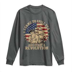 Funny Boston Tea Party Long Sleeve Shirt I Came To Spill Tea And Start A Revolution Retro Graphic