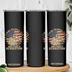 Funny Boston Tea Party Skinny Tumbler I Came To Spill Tea And Start A Revolution Retro Graphic