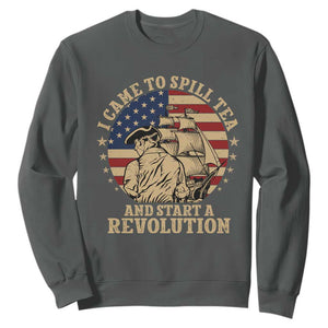 Funny Boston Tea Party Sweatshirt I Came To Spill Tea And Start A Revolution Retro Graphic
