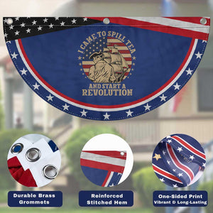 Funny Boston Tea Party Patriotic Fan Flag I Came To Spill Tea And Start A Revolution Retro Graphic