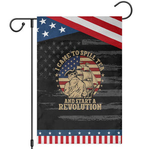 Funny Boston Tea Party Patriotic Garden Flag I Came To Spill Tea And Start A Revolution Retro Graphic
