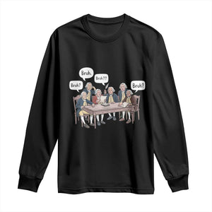 Bruh Founding Fathers Constitutional Convention Long Sleeve Shirt Funny American History Humorous Patriot