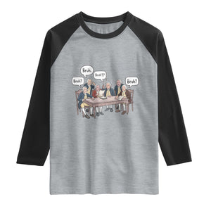 Bruh Founding Fathers Constitutional Convention Raglan Shirt Funny American History Humorous Patriot