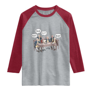 Bruh Founding Fathers Constitutional Convention Raglan Shirt Funny American History Humorous Patriot