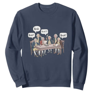 Bruh Founding Fathers Constitutional Convention Sweatshirt Funny American History Humorous Patriot