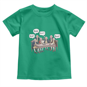 Bruh Founding Fathers Constitutional Convention Toddler T Shirt Funny American History Humorous Patriot