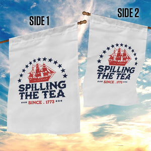 Spilling The Tea Since 1773 Garden Flag Patriotic Nautical Stars American History