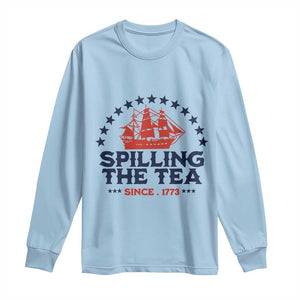 Spilling The Tea Since 1773 Long Sleeve Shirt Patriotic Nautical Stars American History