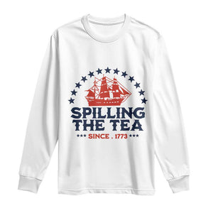 Spilling The Tea Since 1773 Long Sleeve Shirt Patriotic Nautical Stars American History