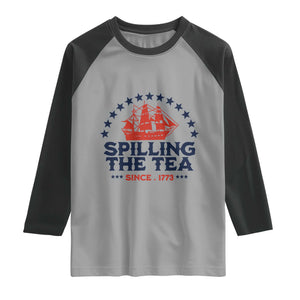 Spilling The Tea Since 1773 Raglan Shirt Patriotic Nautical Stars American History