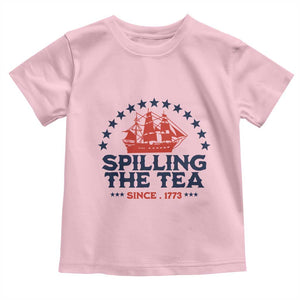 Spilling The Tea Since 1773 Toddler T Shirt Patriotic Nautical Stars American History