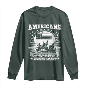 Funny Patriotic Military History Long Sleeve Shirt Americans Crossing A Frozen River To Kill You In Your Sleep On Christmas