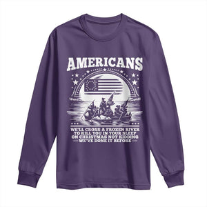 Funny Patriotic Military History Long Sleeve Shirt Americans Crossing A Frozen River To Kill You In Your Sleep On Christmas