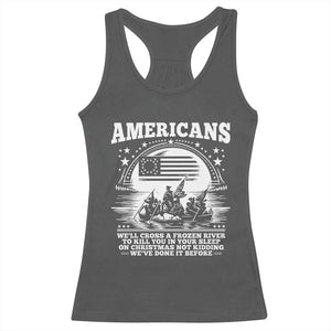 Funny Patriotic Military History Racerback Tank Top Americans Crossing A Frozen River To Kill You In Your Sleep On Christmas