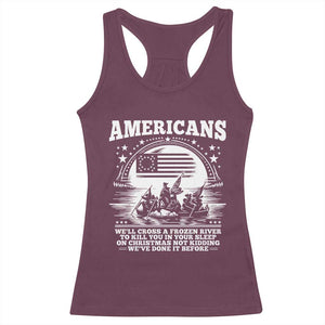 Funny Patriotic Military History Racerback Tank Top Americans Crossing A Frozen River To Kill You In Your Sleep On Christmas