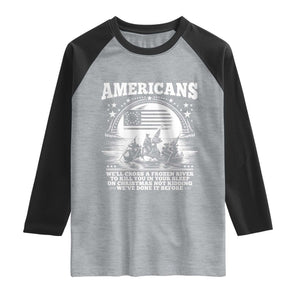 Funny Patriotic Military History Raglan Shirt Americans Crossing A Frozen River To Kill You In Your Sleep On Christmas