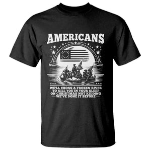 Funny Patriotic Military History T Shirt Americans Crossing A Frozen River To Kill You In Your Sleep On Christmas