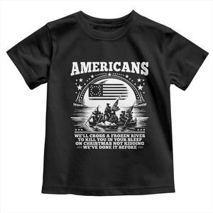 Funny Patriotic Military History Toddler T Shirt Americans Crossing A Frozen River To Kill You In Your Sleep On Christmas