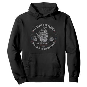 Tea Should Be Served In The Boston Harbor Hoodie Funny Sarcastic American History