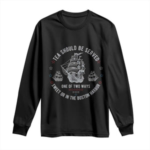 Tea Should Be Served In The Boston Harbor Long Sleeve Shirt Funny Sarcastic American History