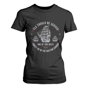 Tea Should Be Served In The Boston Harbor T Shirt For Women Funny Sarcastic American History