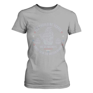 Tea Should Be Served In The Boston Harbor T Shirt For Women Funny Sarcastic American History