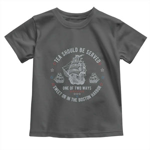 Tea Should Be Served In The Boston Harbor Toddler T Shirt Funny Sarcastic American History