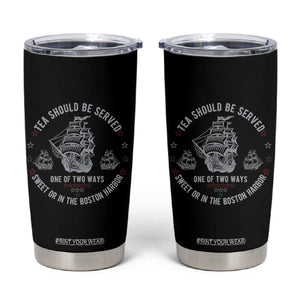 Tea Should Be Served In The Boston Harbor Tumbler Cup Funny Sarcastic American History