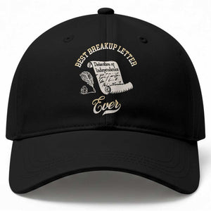 Declaration Of Independence 1776 Funny History Baseball Cap Best Breakup Letter Ever Humor