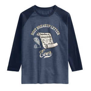 Declaration Of Independence 1776 Funny History Raglan Shirt Best Breakup Letter Ever Humor