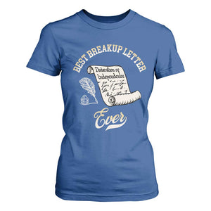 Declaration Of Independence 1776 Funny History T Shirt For Women Best Breakup Letter Ever Humor