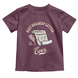 Declaration Of Independence 1776 Funny History Toddler T Shirt Best Breakup Letter Ever Humor
