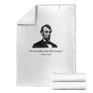 Funny Abraham Lincoln Theatre Dark Humor Throw Blanket I'm Not Really A Fan Of The Theater